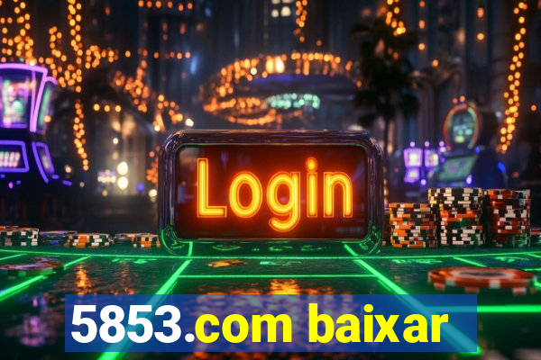 5853.com baixar